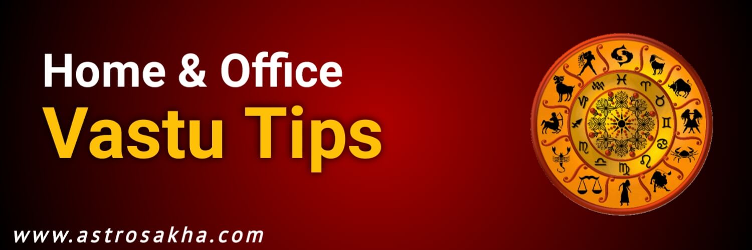 Home & Office Vastu Tips