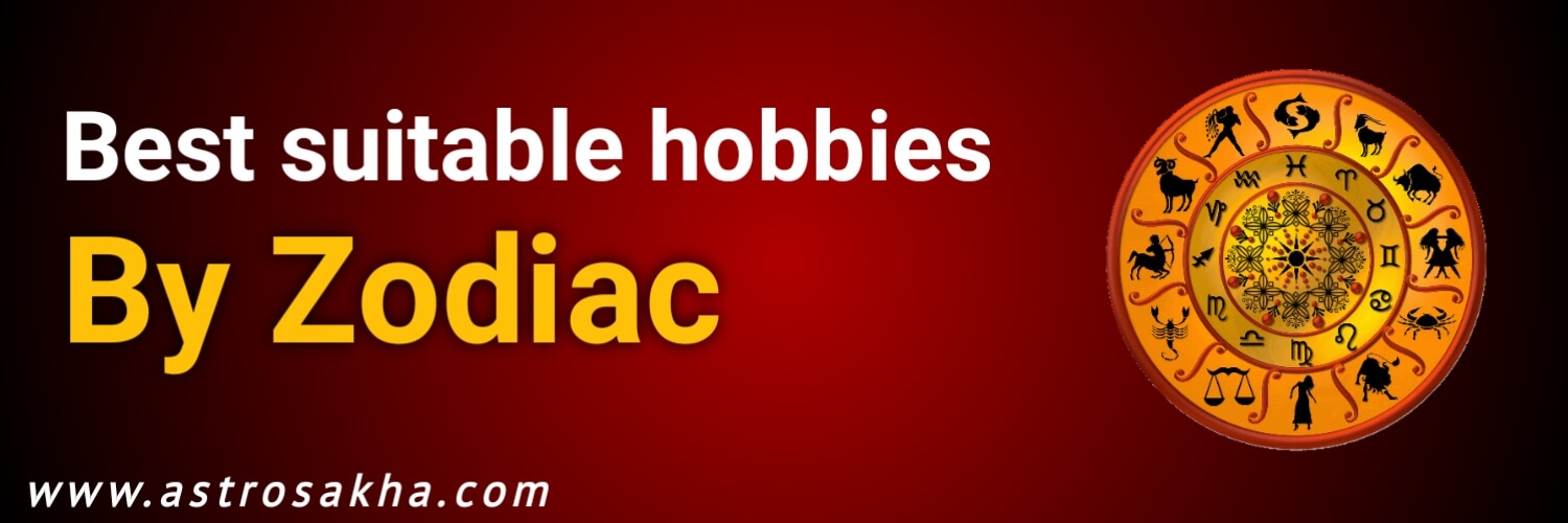Best suitable hobbies by zodiac