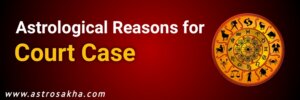 Astrological Reasons for Court Case