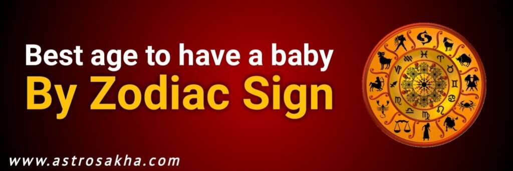 Best age to have a baby by zodiac sign