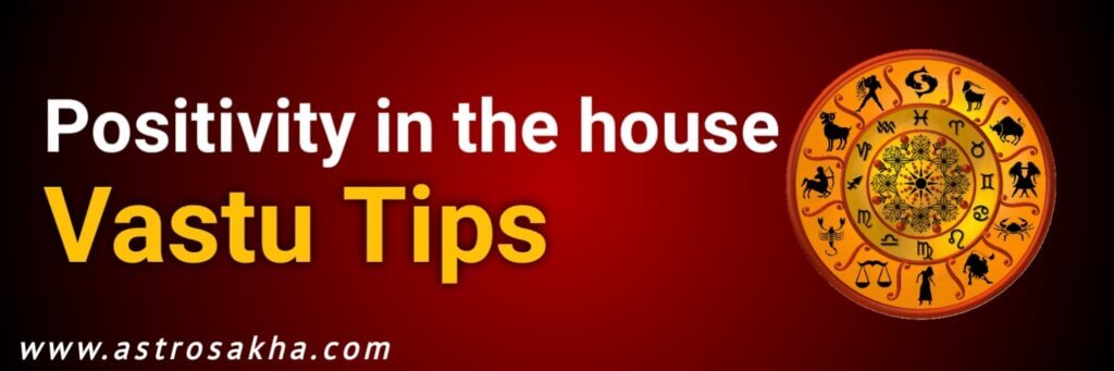 Positivity In The House Vastu Tips