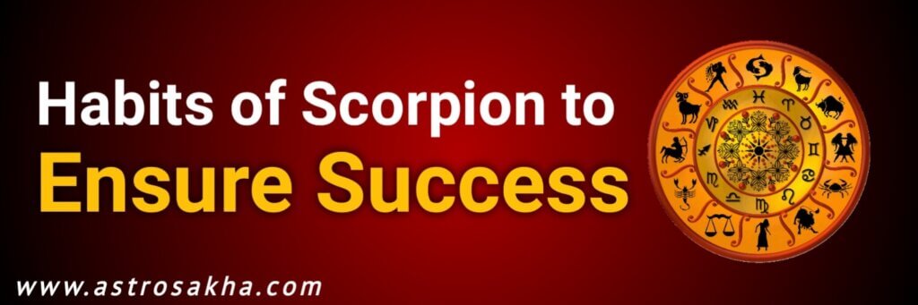 Habits of Scorpion to ensure success