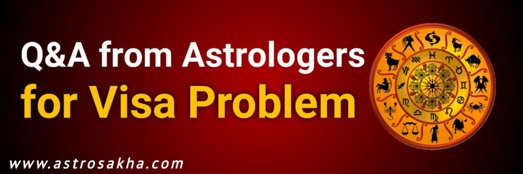 Q & A from Astrologers for visa problem
